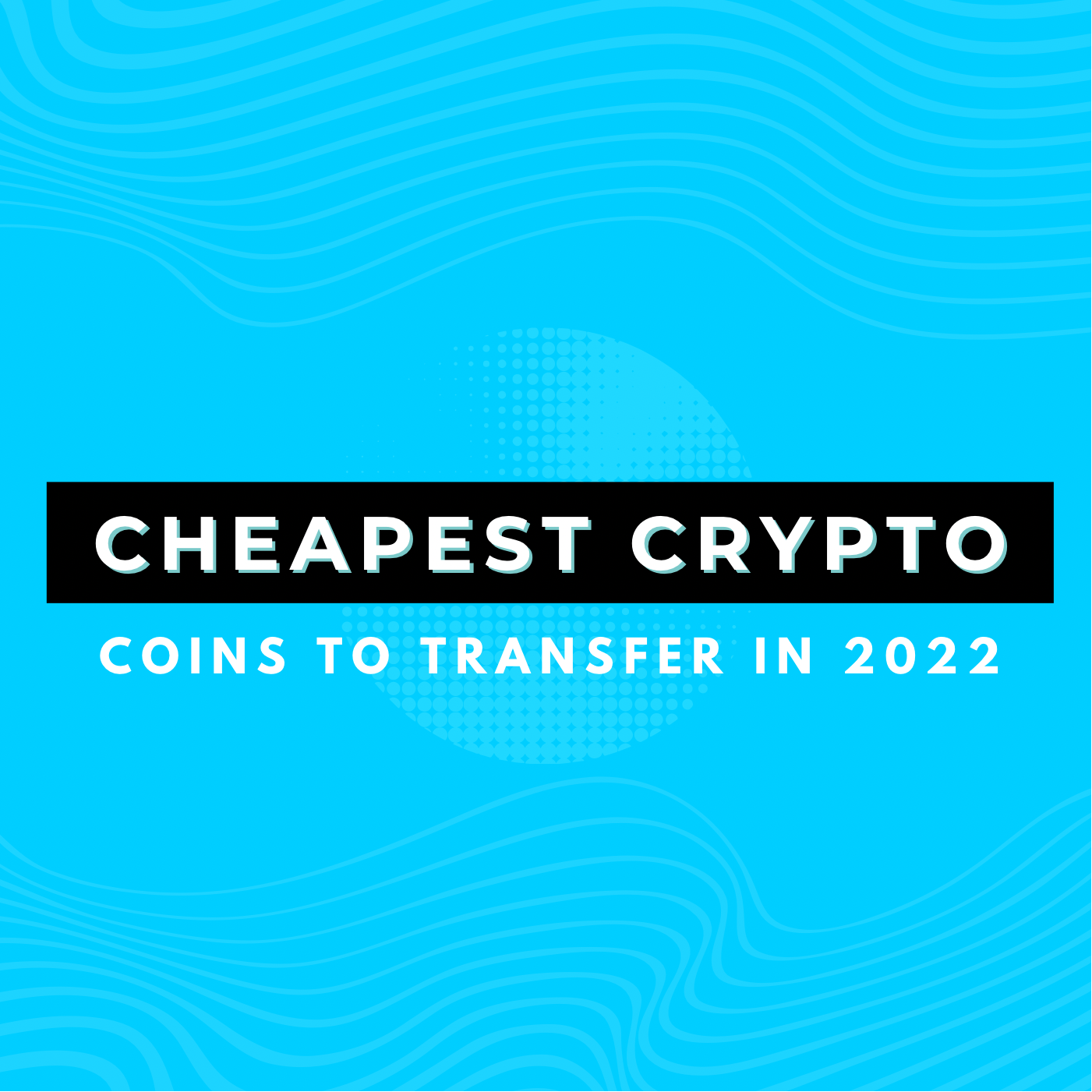 Cheapest Crypto Coins To Transfer In 2022 The Oobit Blog