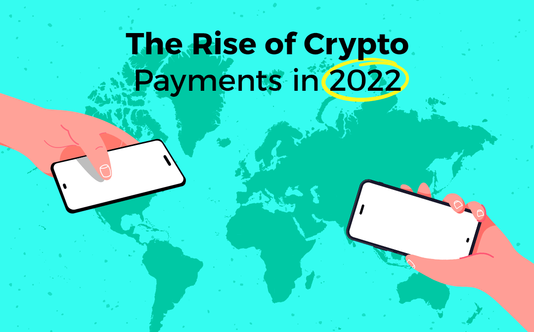 The Rise of Crypto Payments in 2022