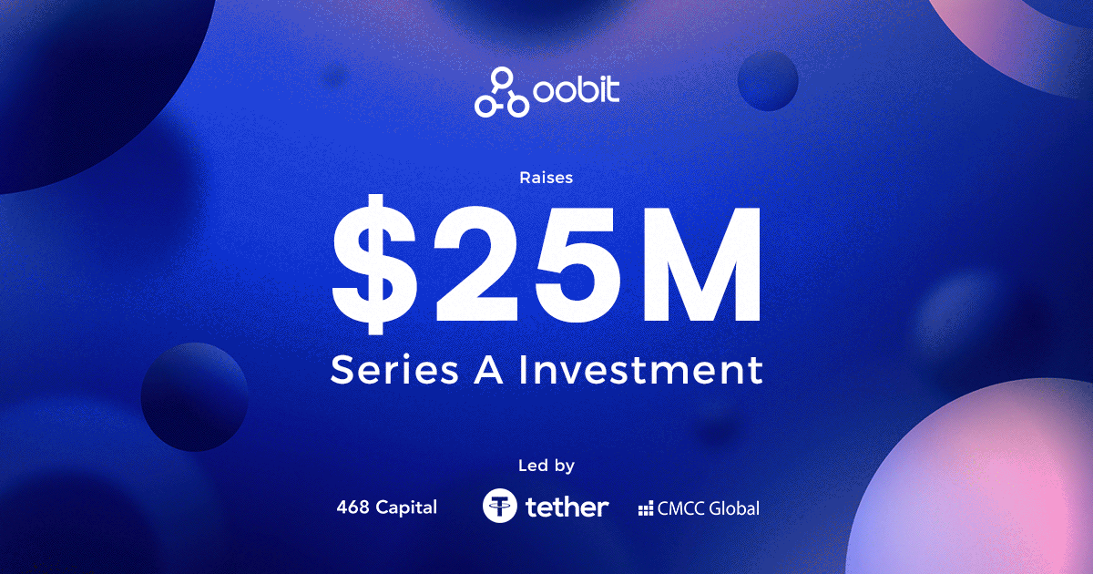 Tether and CMCC Global Lead Oobit's $25M Series A, Joined by Solana Co-founder Anatoly Yakvenko and 468 Capital